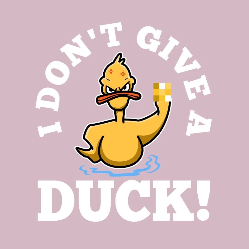 I Don't Give A Duck