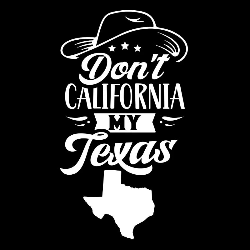 California Texas Pride Texan Texan Texan Sayings