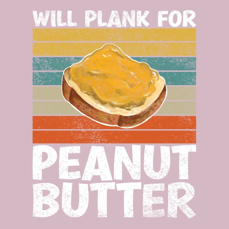 Will Plank For Peanut Butter Funny Proverb