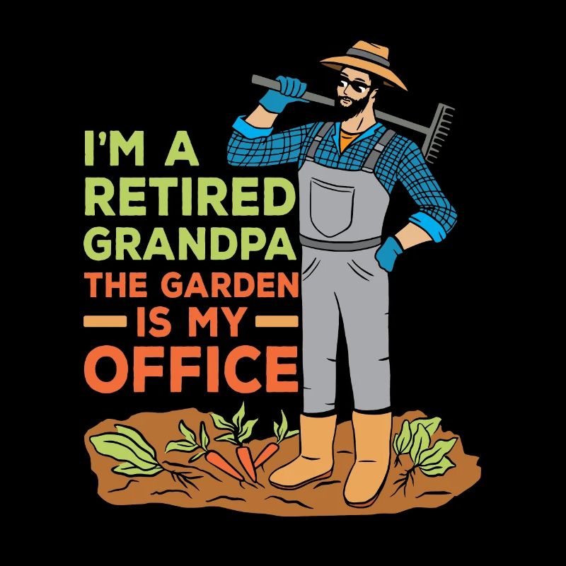 Bin Ein Opa Im Ruhestand Der Garten Ist Mein Büro