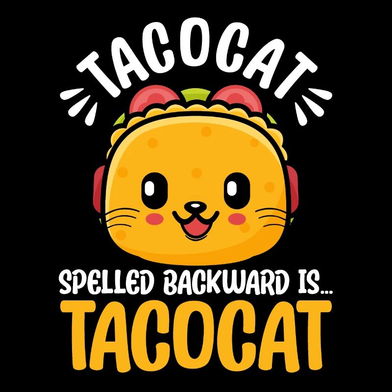 Tacocat Spelled Backward Is Tacocat