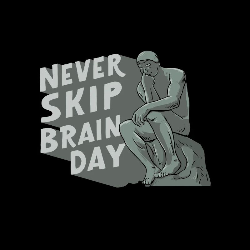 Never Skip Brain Day Philosophy Philosopher Thinking