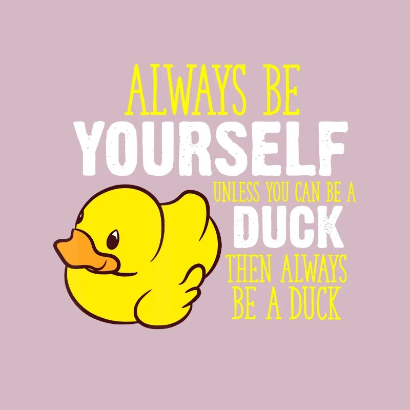 Sei immer du selbst, es sei denn, du kannst ein Duckquotedu sein