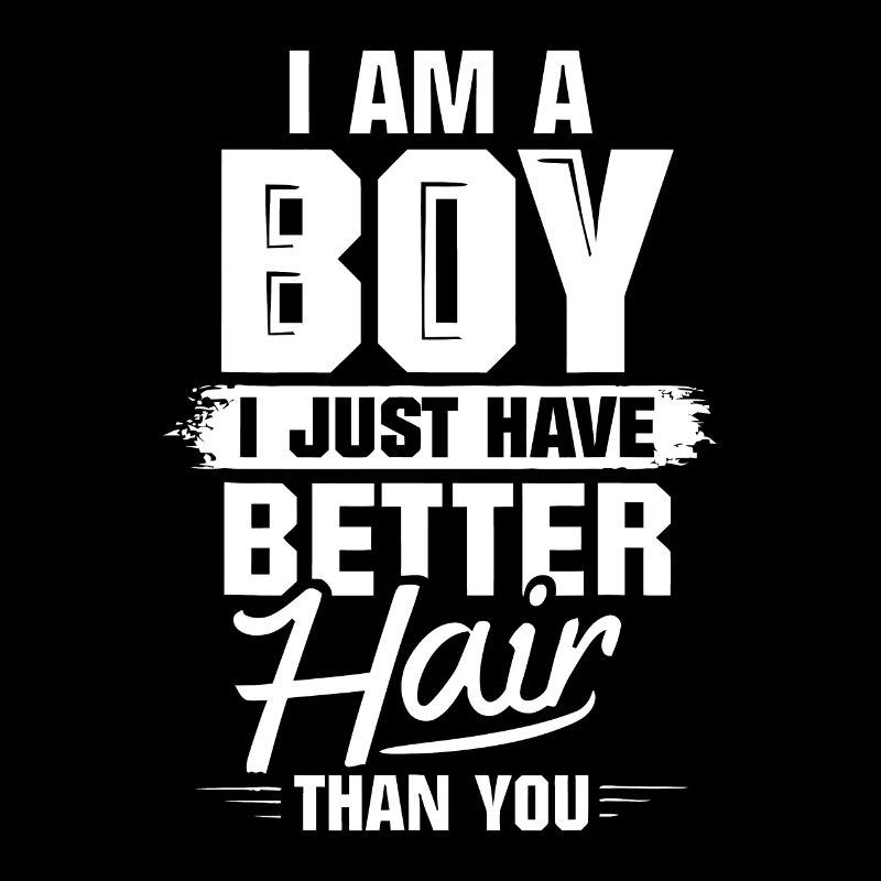 Ich bin ein Junge, ich habe nur bessere Haare als du Funny B