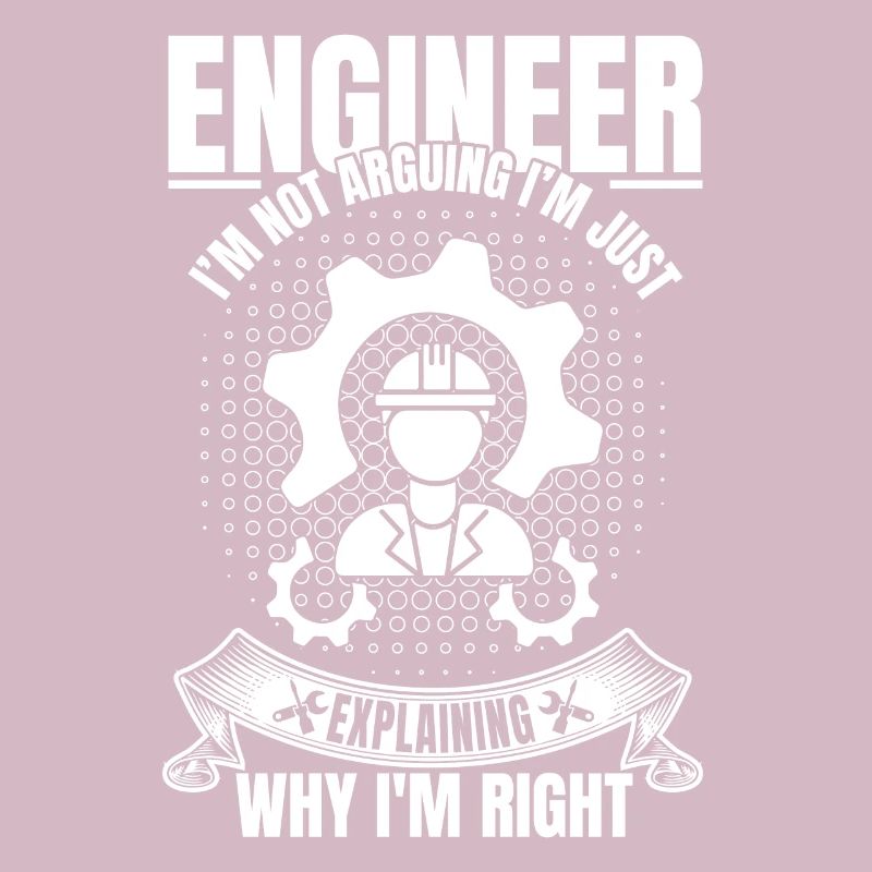 I'm Not Arguing Funny Engineering Quote