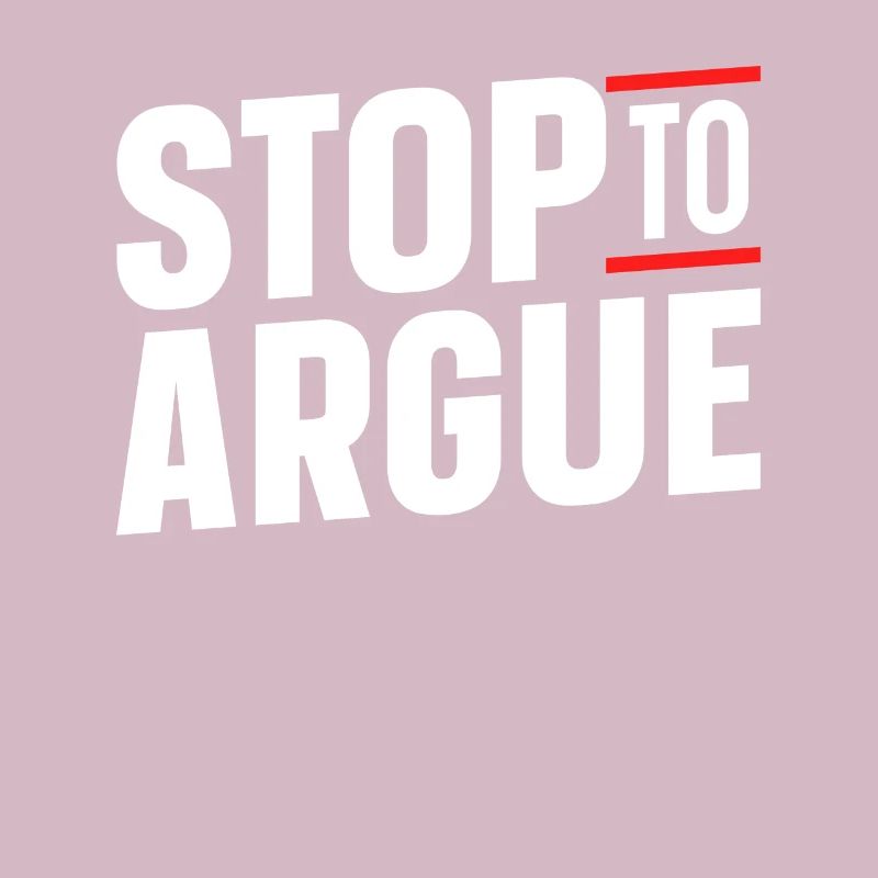 Stop arguing argument