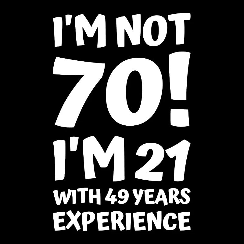 im pas 70 im 21 avec 49 ans d’expérience drôle wom