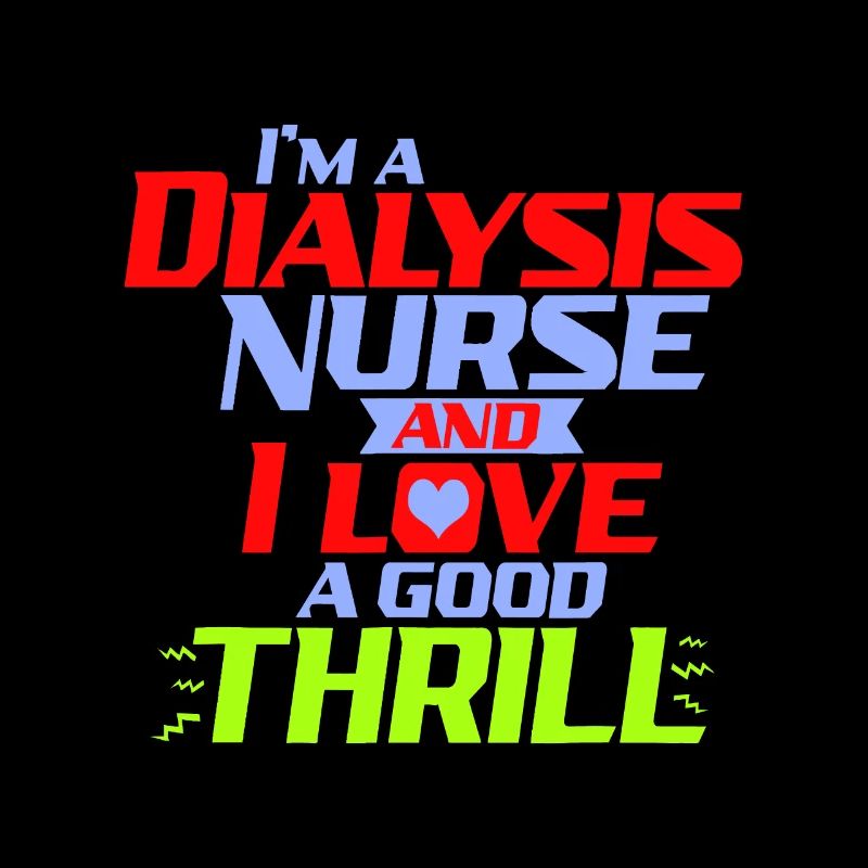 Ich bin eine Dialysekrankenschwester und ich liebe einen Nervenkitzel ein lustiges D
