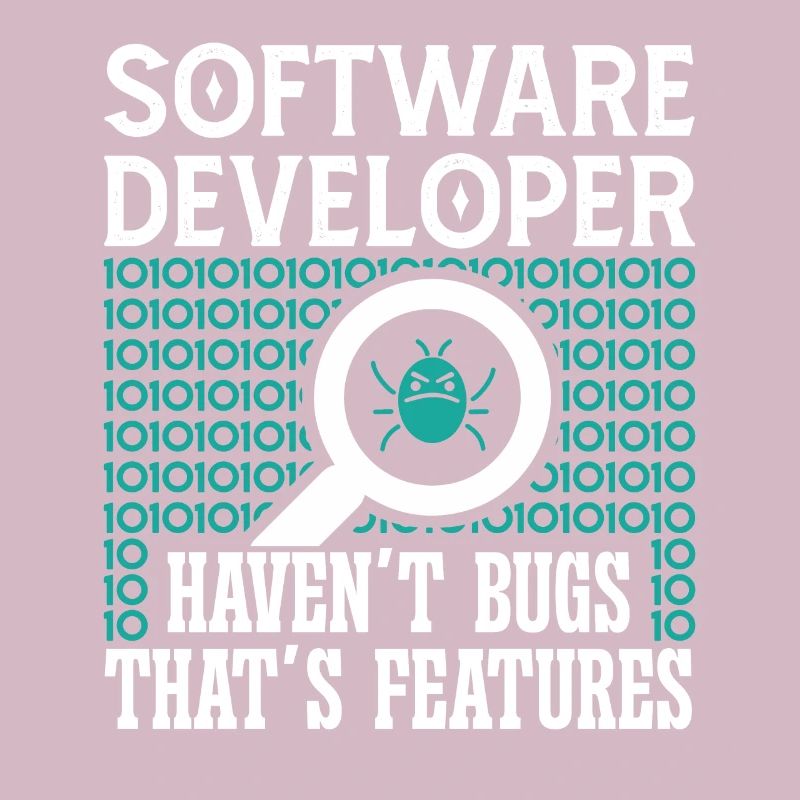 Softwareentwickler Software Developer Haven´t Bugs