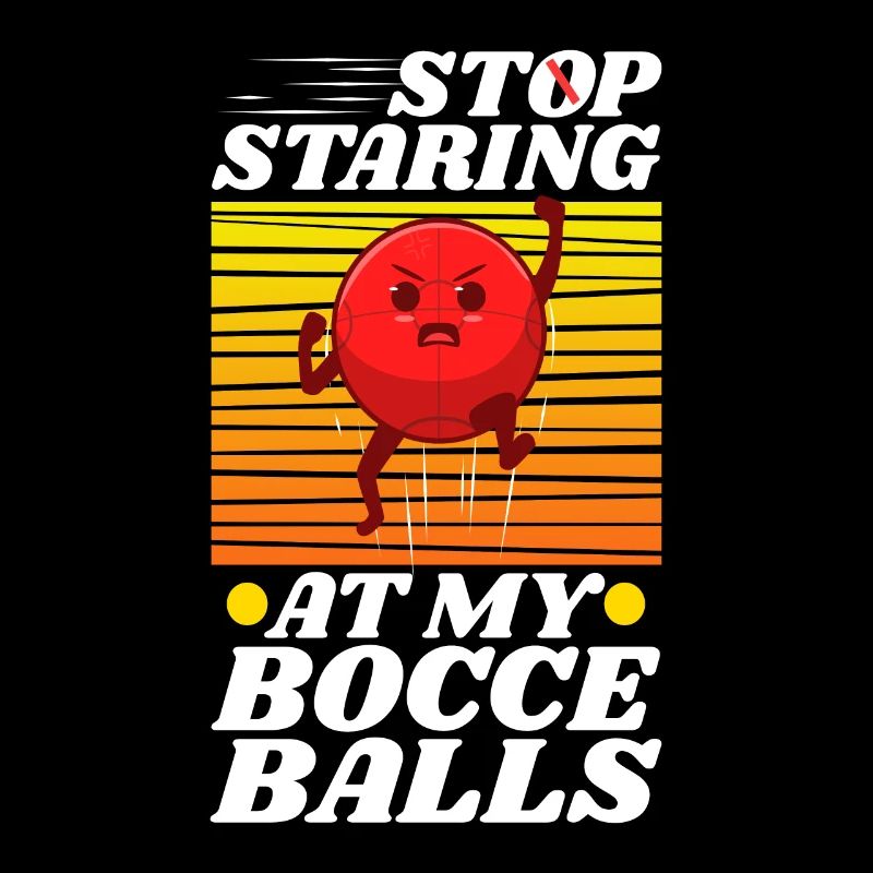 Stop staring at my Bocce Balls