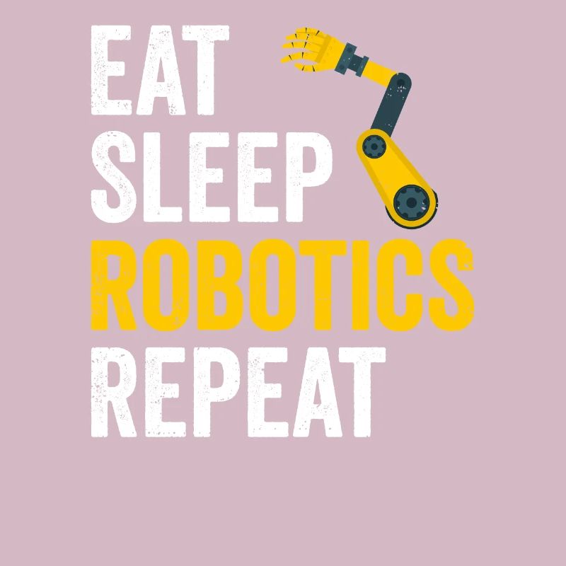 Eat Sleep Robotics Lover Robot Engineer