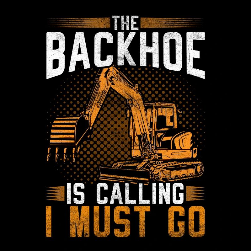 Baggerfahrer The Backhoe Is Calling I Must Go