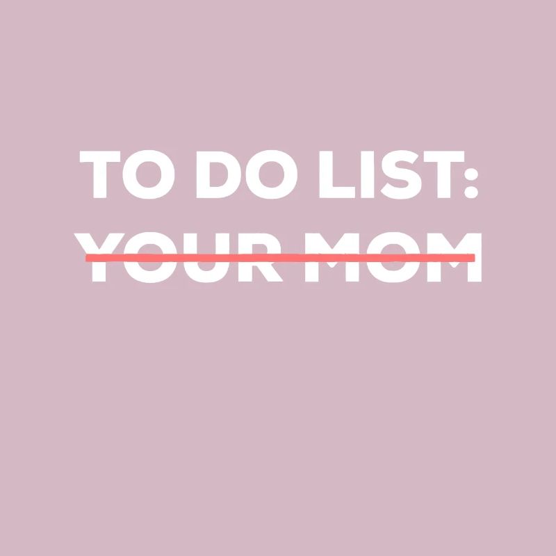 Lustige To-Do-Liste Ihrer Mutter Sarkasmus Sarkastischen Spruch