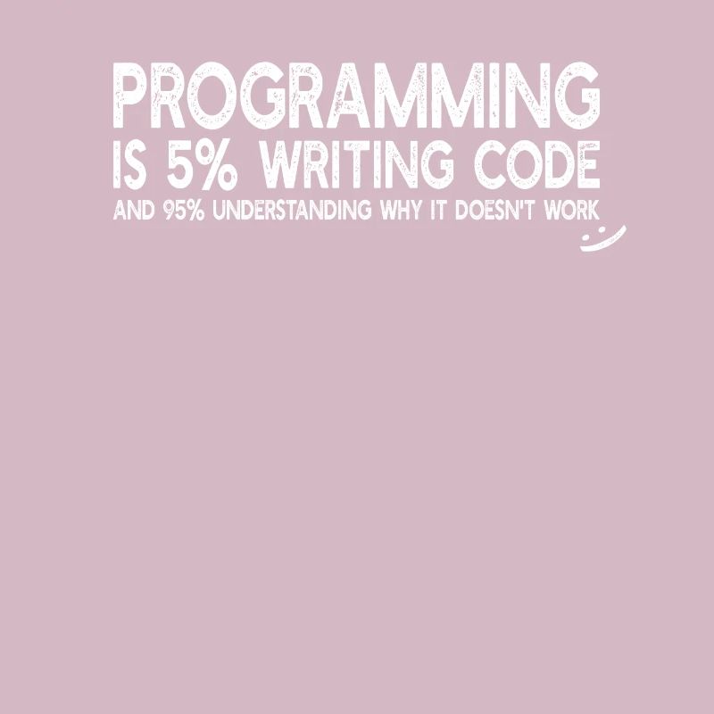 Programming is 5% writing code - Funny Programming
