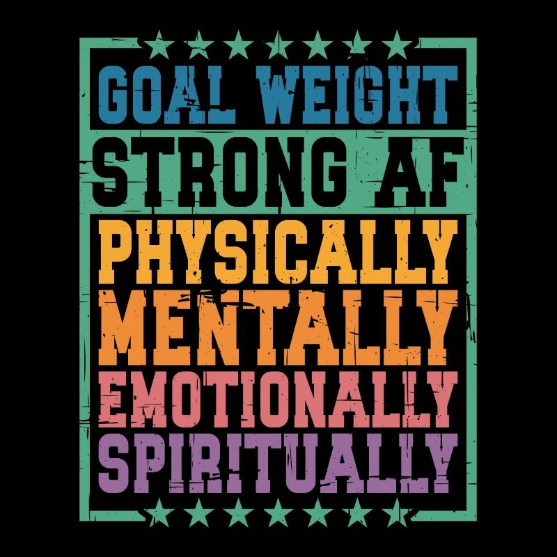 Goal Weight, Strong Af, Physically, Mentally