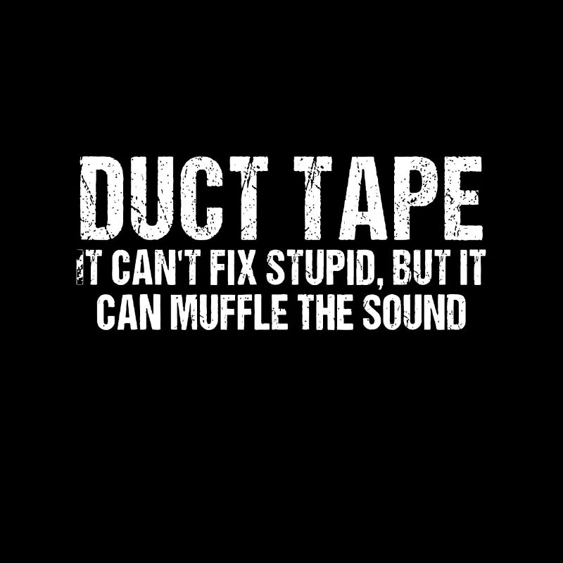 Duct Tape It Can't Fix Stupid, But It Can Muffle