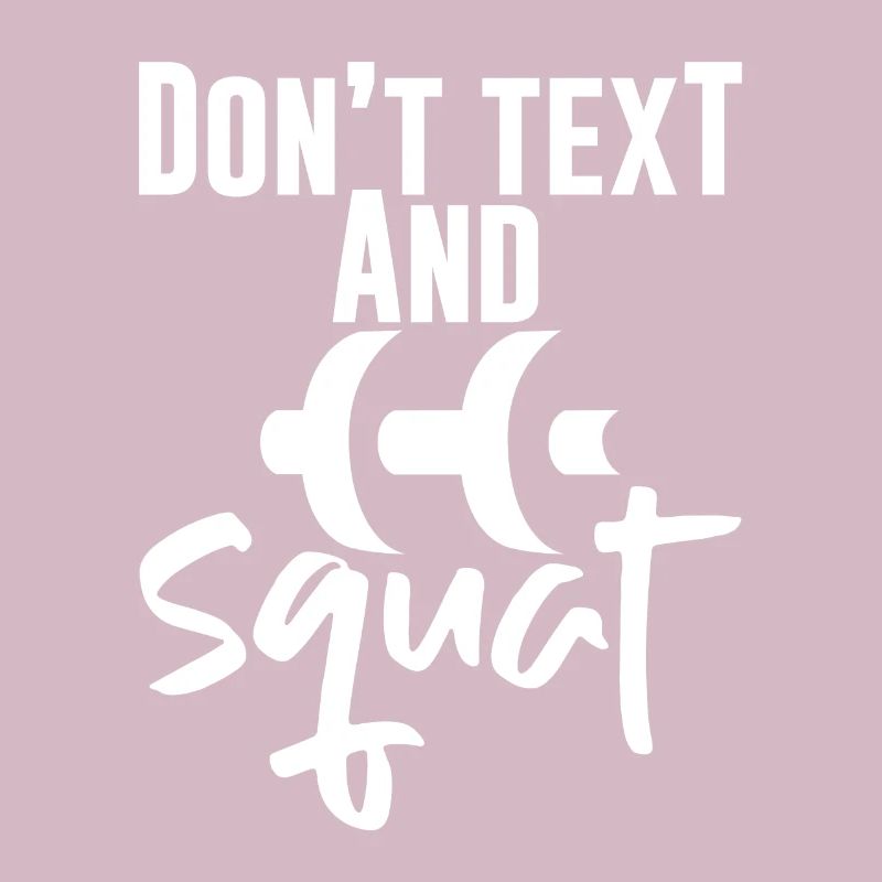 Don't Text And Squat 4