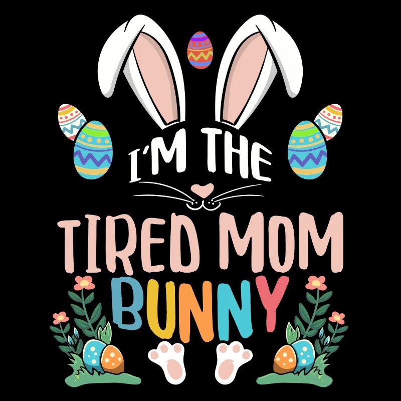 I'm The Tired Mom Bunny