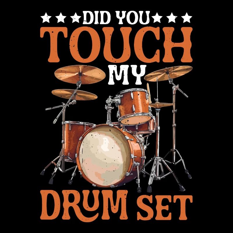 Did You Touch My Drum Set 25