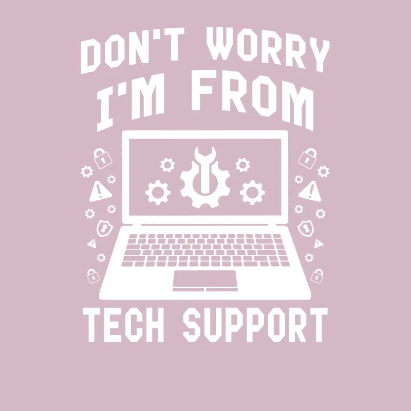 Dont Worry Im From Tech Support