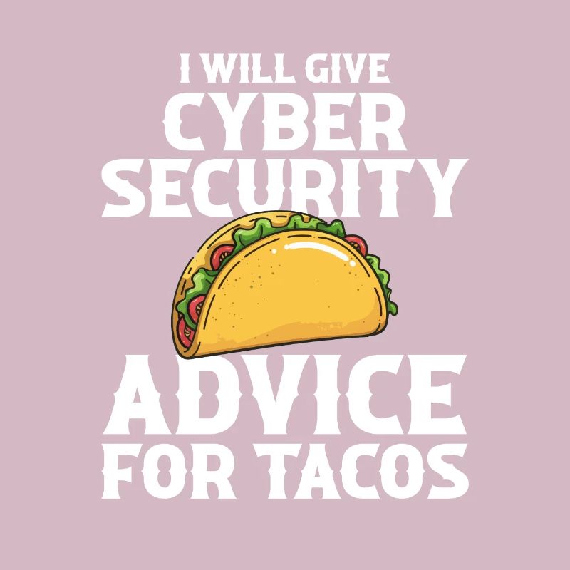 Cyber Security advice for tacos