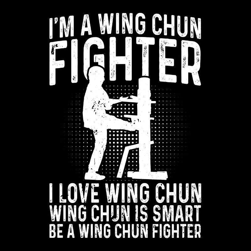 Wing Chun - Je suis un combattant de Wing Chun. J’adore Wing C