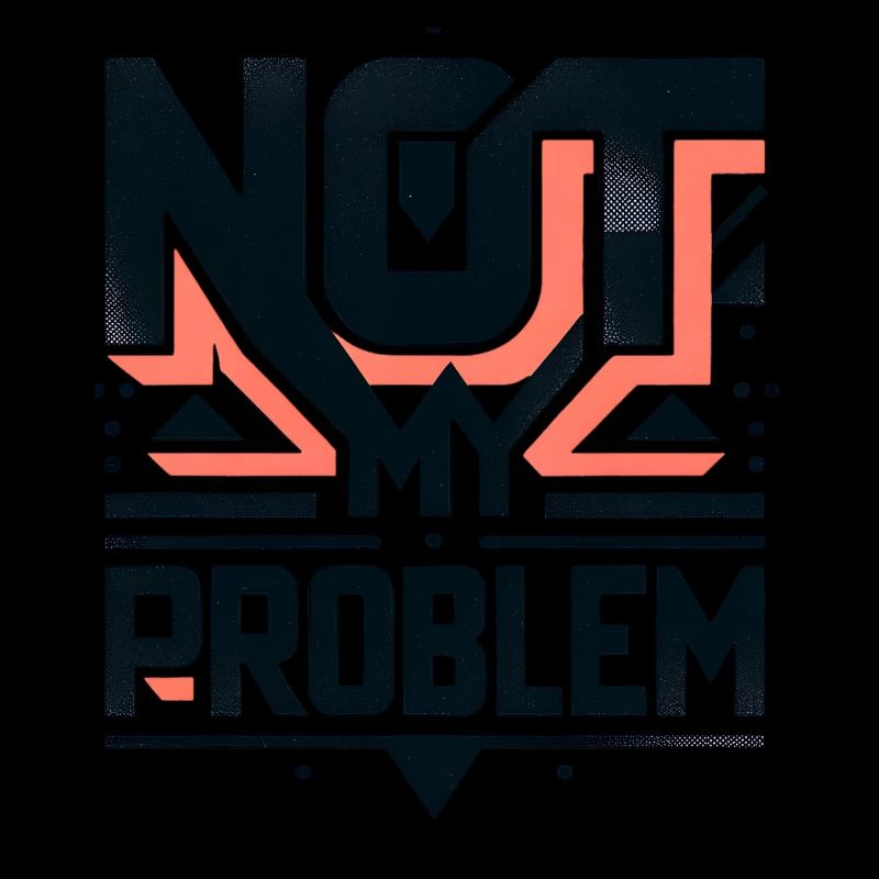 Not My Problem Statement Graphic