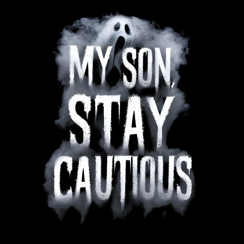 My son stay cautious fog ghost