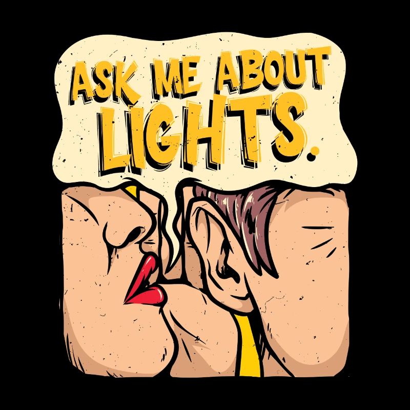 Lichttechniker Ask Me About Lights