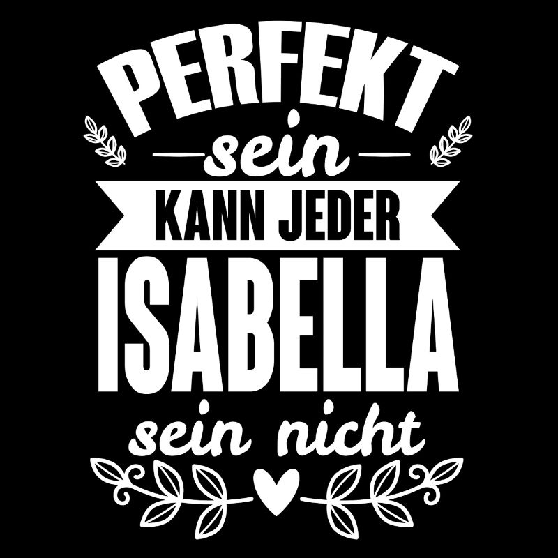 Isabella - Perfekt Sein Kann Jeder Isabella Nicht