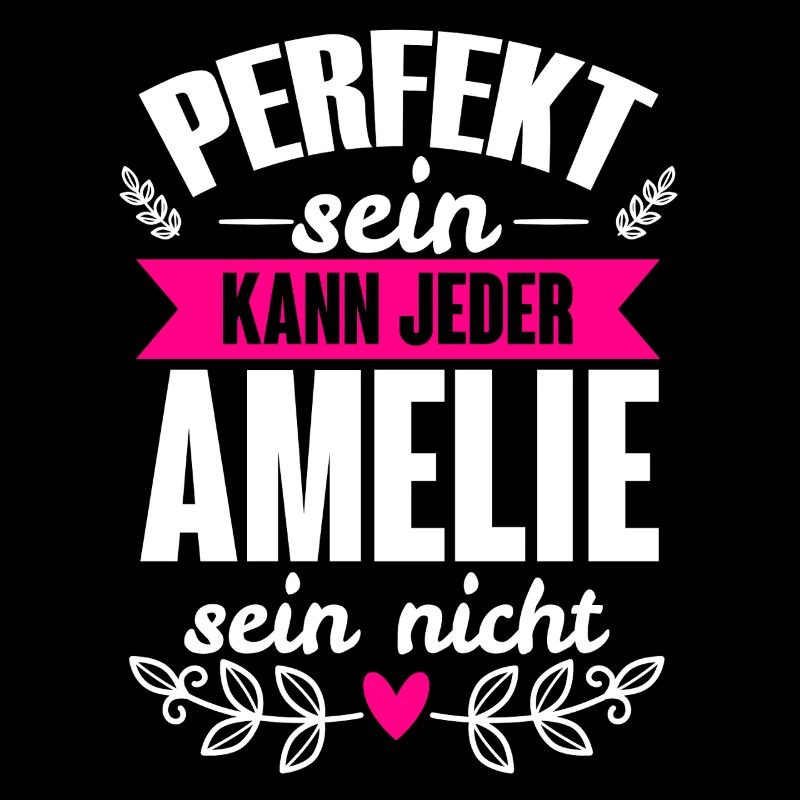 Amelie - Perfekt Sein Kann Jeder Amelie Sein Nicht