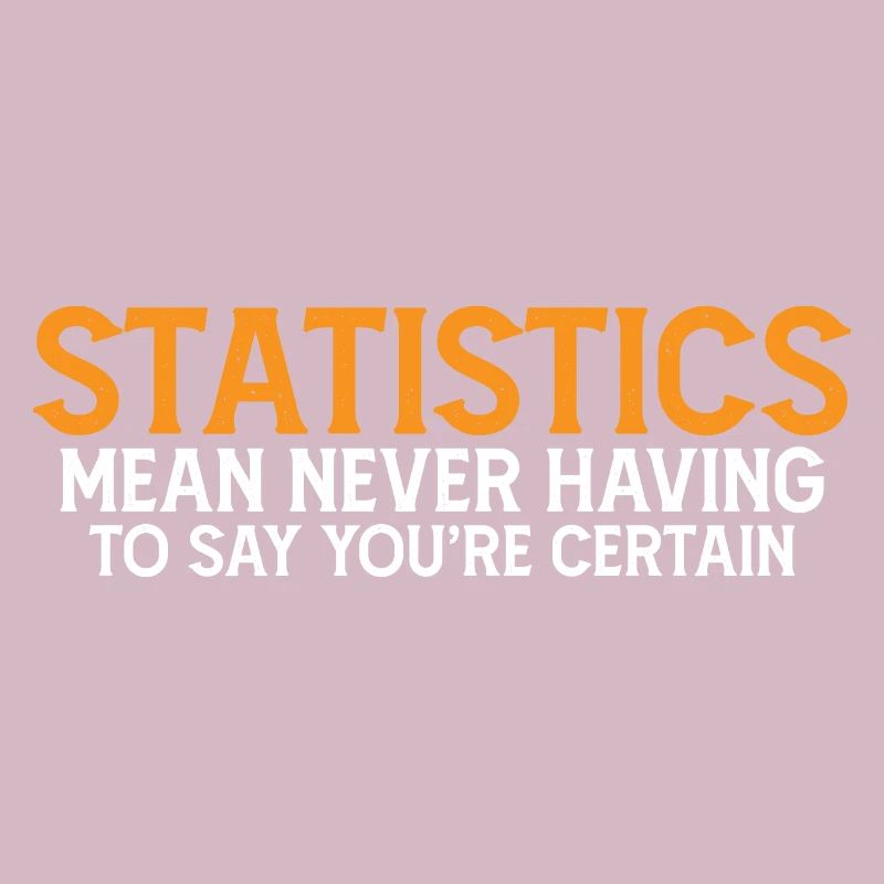 Statistics - Never Having To Say You're Certain 7