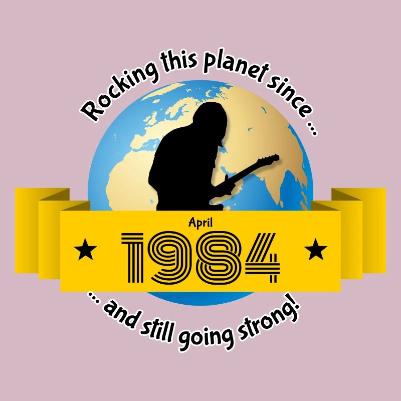 40. Geburtstag Rocking this planet since 04/1984