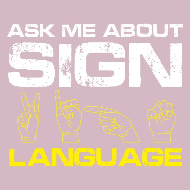 Ask me about Sign Language | Deaf Pride