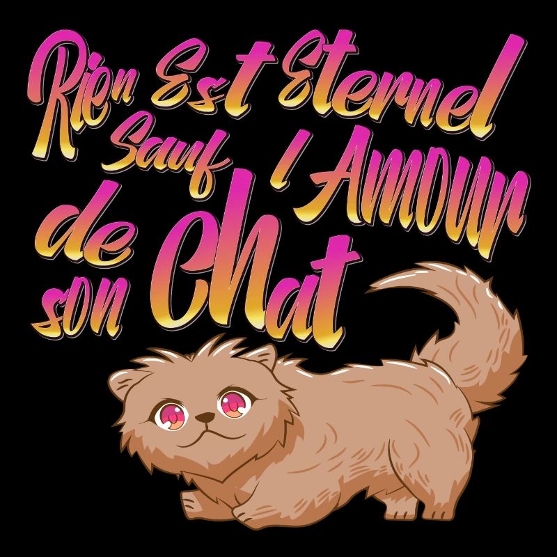 Miaouh Rien est éternel sauf l'amour de son chat
