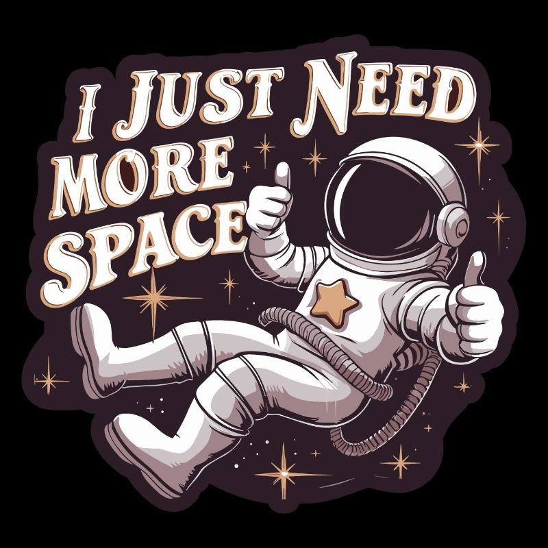 Astronaut Lustiger Spruch I Need More Space