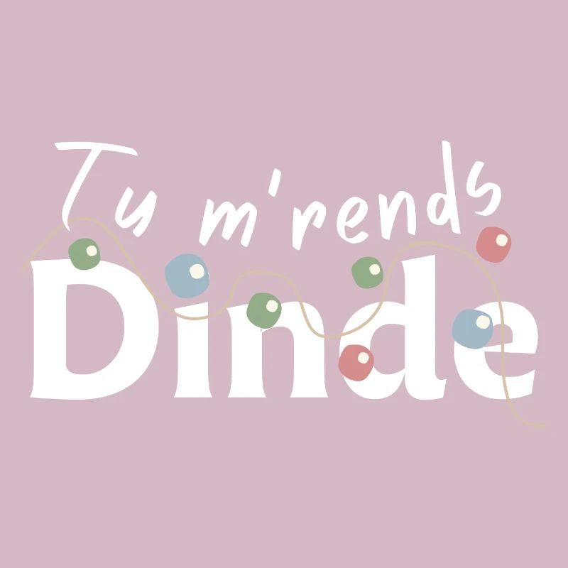 Tu m'rends dinde - Noël Message Humour