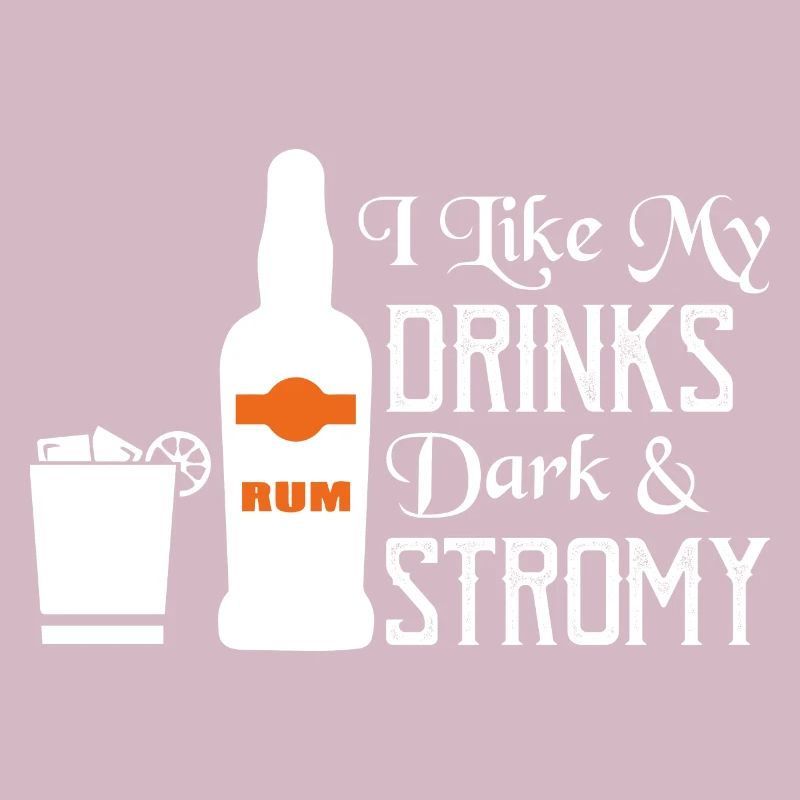 I Like My Drinks Dark & Stromy Rum Drinking