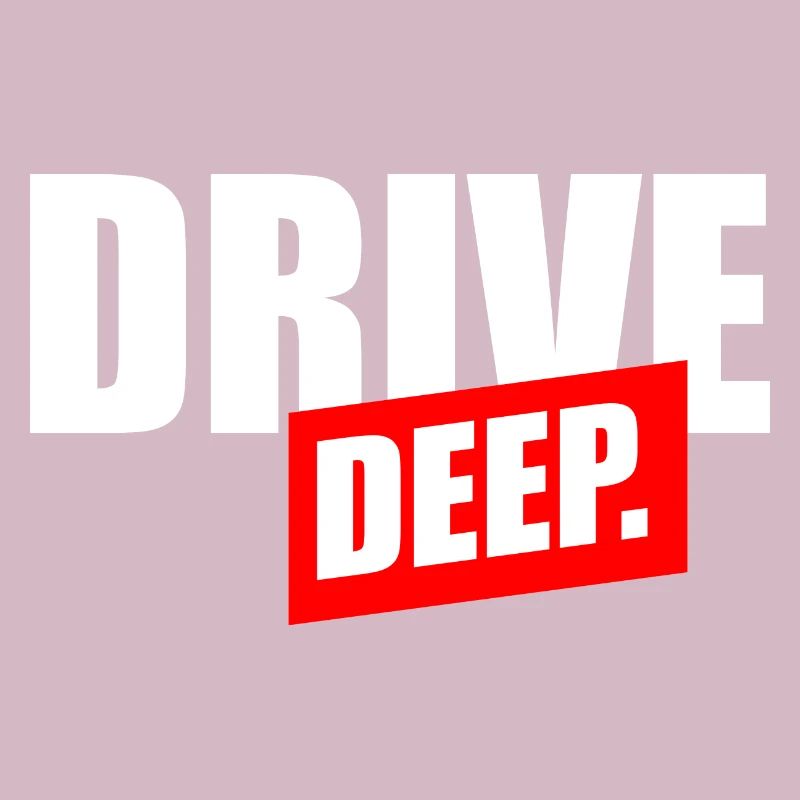 Drive Deep