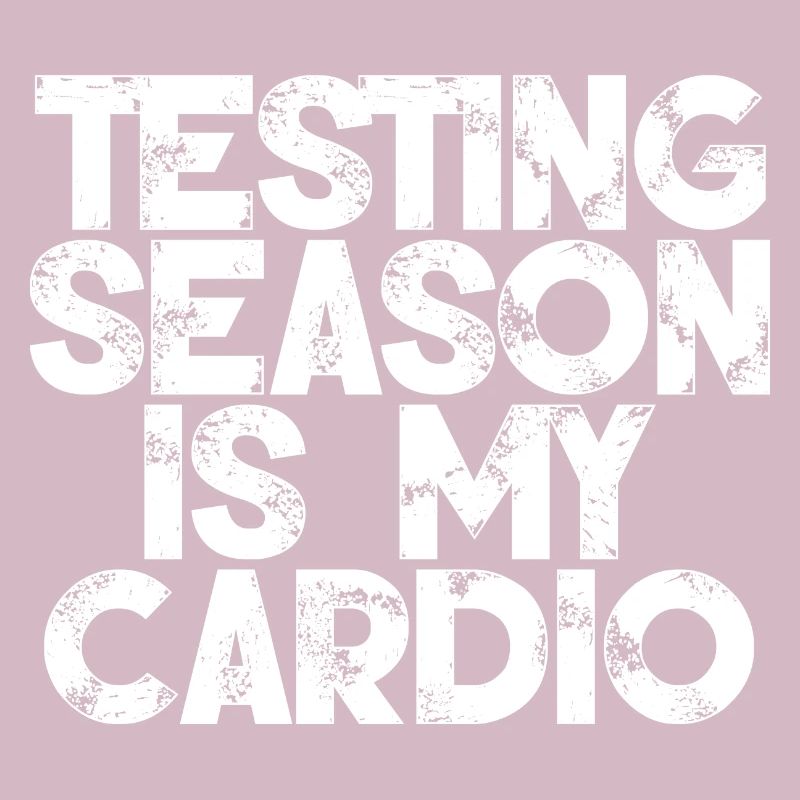 Testing Season Is My Cardio 3