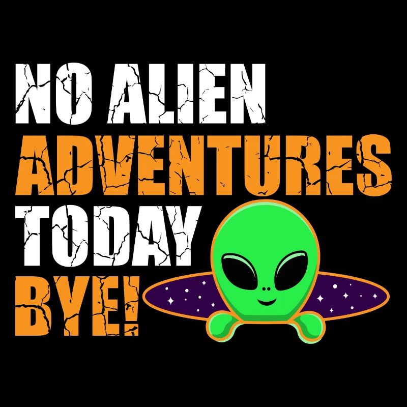 No Alien Adventure Today, Bye. Extraterrestrial, Humor
