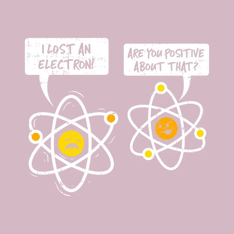 FUNNY ATOMIC WITZ | FUNNY POSITIVE ELECTRON NERD