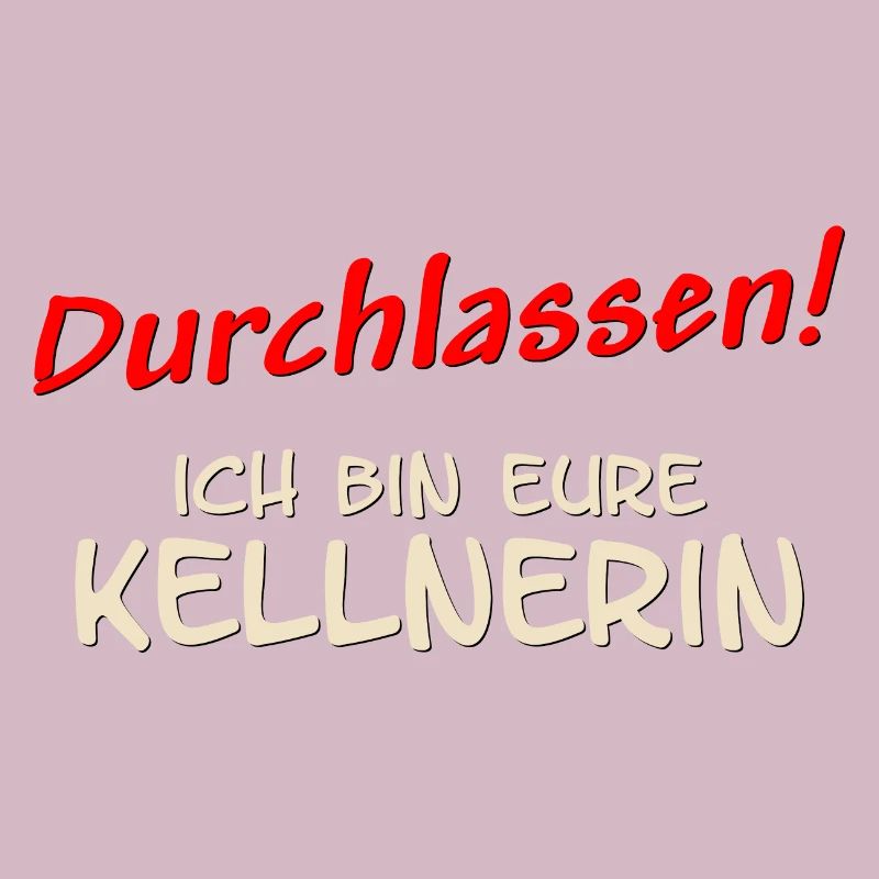 durchlassen - ich bin eure Kellnerin