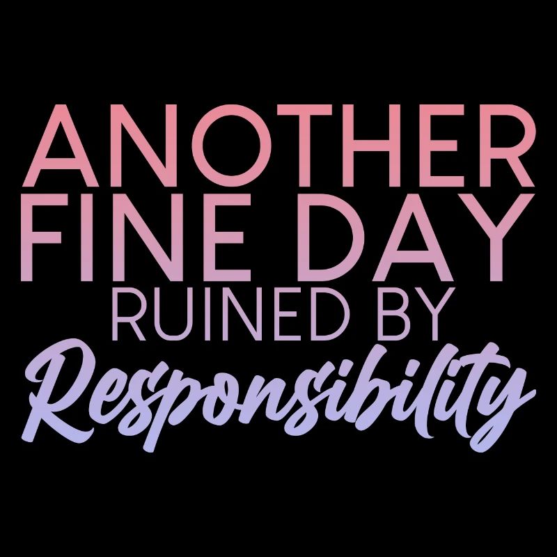 Another Fine Day Ruined By Responsibility 2