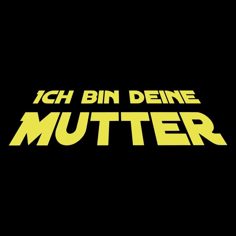 Ich bin deine Mutter
