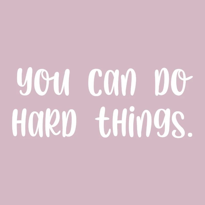 You can do hard things
