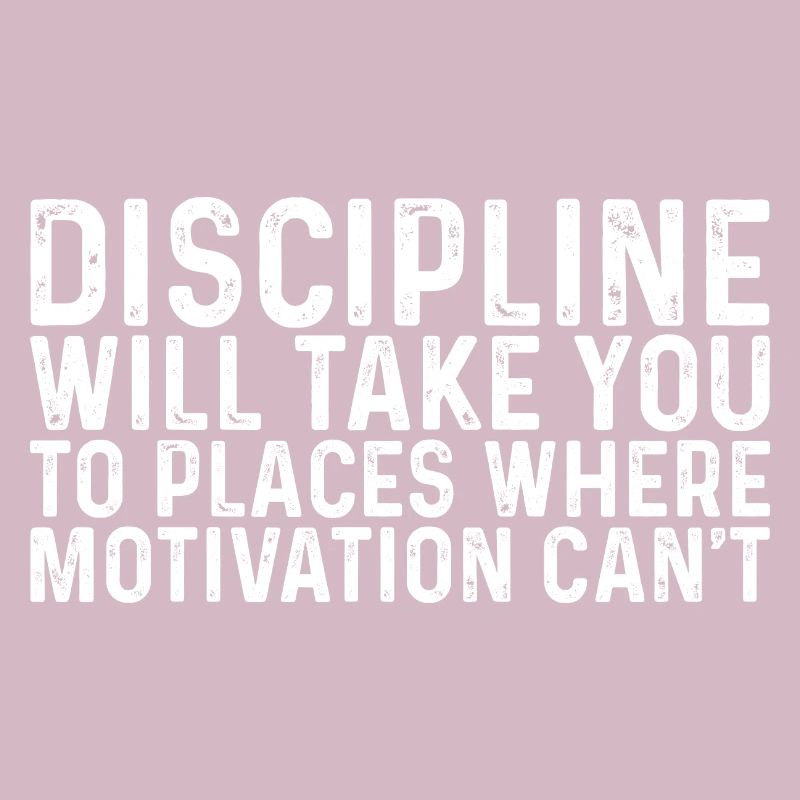 Discipline Will Take You Where Motivation Can't 2
