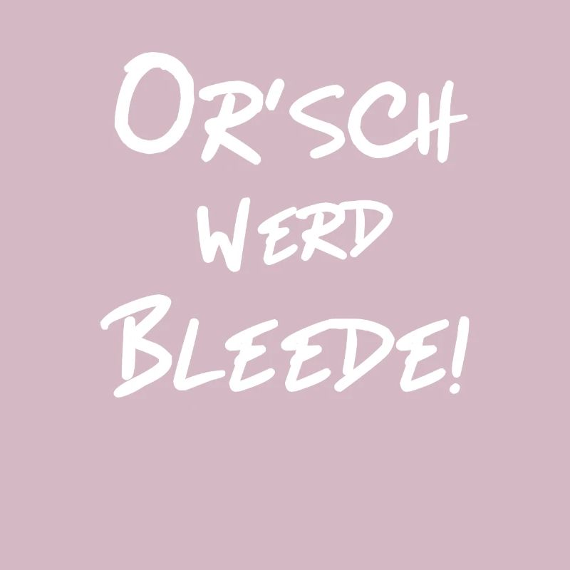 Orsch werd Bleede - Lustiger Ossi Spruch Sächsisch