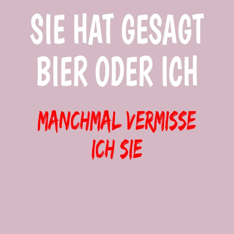 Sie hat gesagt Bier oder ich lustiger Bier spruch