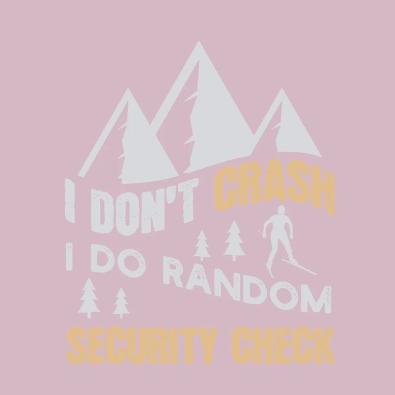 I DONT CRASH I DO RANDOM SECURITY CHECK